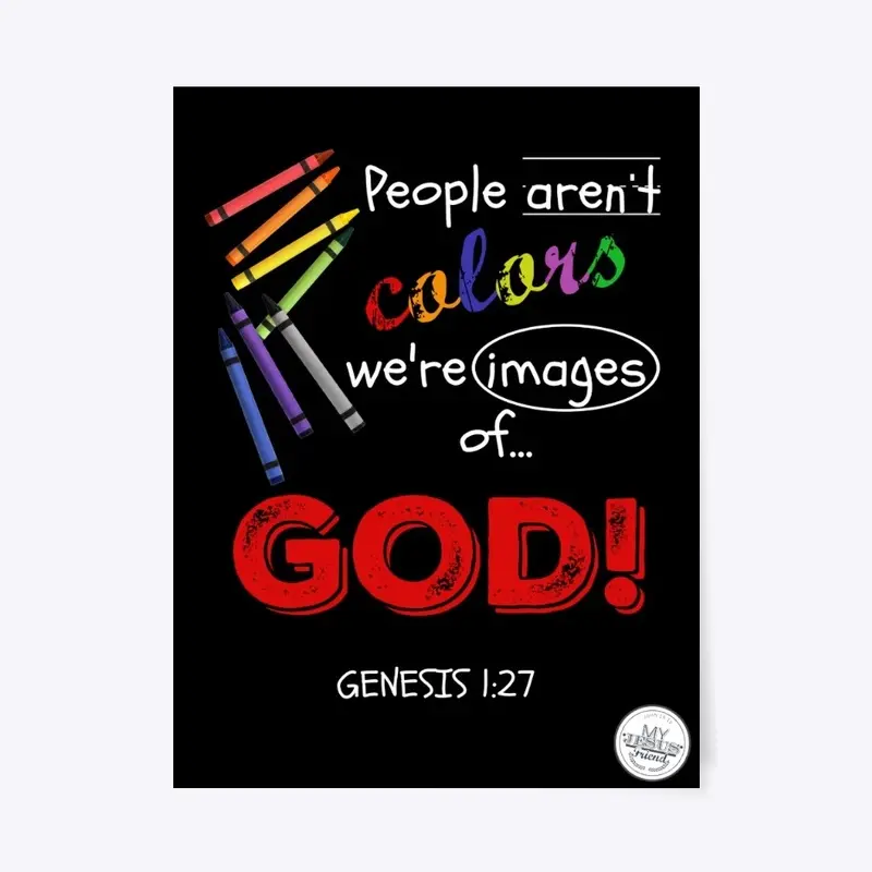 People Aren't Colors We're Images of God